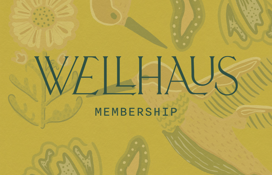 The WellHaus Membership - $97/yr